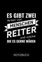 ES GIBT ZWEI ARTEN VON MENSCHEN REITER UND SOLCHE DIE ES GERNE WÄREN NOTIZBUCH: A5 Notizbuch 2020 KALENDER Pferdebuch für Mädchen und Frauen | Reiter ... | Pferde Tagebuch (German Edition) 1679862596 Book Cover