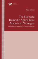 The State and Domestic Agricultural Markets in Nicaragua: From Interventionism to Neo-Liberalism 134923866X Book Cover