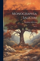 Monographia Salicum: Pars I. 1021653365 Book Cover