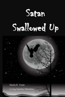 Satan Swallowed Up 0692261516 Book Cover