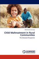 Child Maltreatment in Rural Communities: The Ghanaian Perspective 3846528587 Book Cover