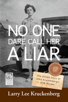No One Dare Call Her A Liar: The Untold Story of Alma Kruckenberg's 1938 Murder B097FBS9S7 Book Cover