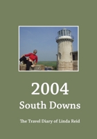 2004: South Downs: The Travel Diary of Linda Reid 1530144922 Book Cover