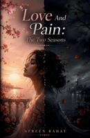 Love And Pain: The Two Seasons B0BW2JL4F2 Book Cover