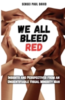 We All Bleed Red - Insights and Perspectives from an Unidentifiable Visual Minority Man (Sensei Self Development - Mental Health Books) 1778486835 Book Cover