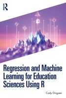 Regression and Machine Learning for Education Sciences Using R 1032510072 Book Cover