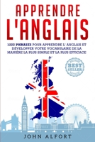 Apprendre L'Anglais: 1222 Phrases pour Apprendre L'Anglais et Développer Votre Vocabulaire de la Manière la Plus Simple et la Plus Efficace (French Edition) B085RNLMQC Book Cover