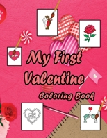 My First Valentine Coloring Book: Valentine's Day Coloring Book Full of Love for Kids Age 2-5 Year Old B08SGWNJKM Book Cover