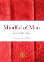 Mindful of Man: Part I: God, Man and Love B08NWVL336 Book Cover