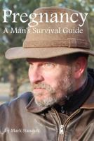 Pregnancy, a Man's Survival Guide 1312281472 Book Cover