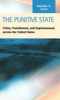 The Punitive State: Crime, Punishment, And Imprisonment Across The United States (Criminal Justice: Recent Scholarship) 1593321767 Book Cover