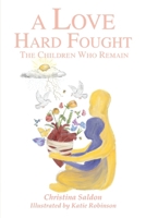 A Love Hard Fought: The Children Who Remain 1972134043 Book Cover