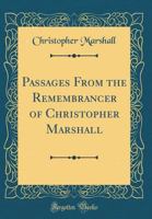 Passages From The Remembrancer Of Christopher Marshall 143705322X Book Cover