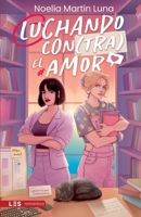 Luchando contra el amor (Spanish Edition) 8419879398 Book Cover