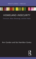 Homeland Insecurity: Terrorism, Mass Shootings and the Public 0367859254 Book Cover