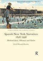 Spanish New York Narratives 1898-1936: Modernization, Otherness and Nation (Studies in Hispanic and Lusophone Cultures) 0367601605 Book Cover