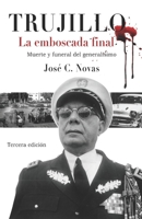 Trujillo. La Emboscada Final.: Muerte y Funeral del Generalismo B089267ZPJ Book Cover