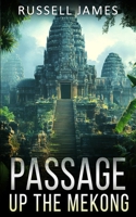 Passage Up The Mekong (Rick and Rose Sinclair Adventures) 1923165550 Book Cover