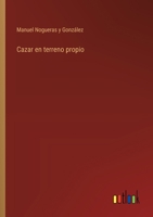 Cazar en terreno propio 3368046845 Book Cover
