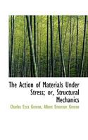 The Action of Materials Under Stress; or, Structural Mechanics 1437103014 Book Cover