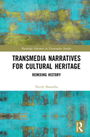 Transmedia Narratives for Cultural Heritage: Remixing History 1032071524 Book Cover
