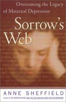 Sorrow's Web : Overcoming the Legacy of Maternal Depression 0684870851 Book Cover