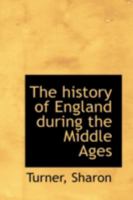 The history of England during the Middle Ages 1018968865 Book Cover