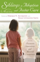 Siblings in Adoption and Foster Care: Traumatic Separations and Honored Connections 0313351430 Book Cover