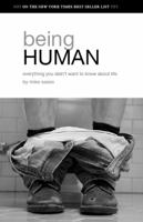 Being Human: Everything you didn't want to know about life. 0692015175 Book Cover