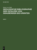 Geologische Bibliographie Der Ostalpen Geologische Bibliographie Der Ostalpen Von Graubünden Bis Kärnten (German Edition) 3486766015 Book Cover