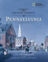 National Geographic Voices from Colonial America: Pennsylvania 1643-1776 (NG Voices from ColonialAmerica) 0792265963 Book Cover