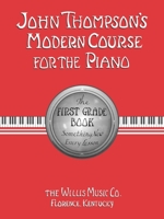 John Thompson's Modern Course for the Piano: First Grade Book 0877180059 Book Cover