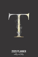 2020 Planner Weekly and Daily: Letter T Monogram - Weekly & Daily Planner Notebook Journal 140 pages, 2020 Calendar | Year Resolution | Wish List Books & Places | Shopping Lists | (6"x9") 1677588888 Book Cover