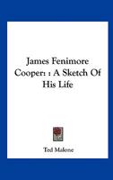 James Fenimore Cooper: : A Sketch of His Life 142546906X Book Cover