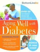 Aging Well with Diabetes: 146 Eye-Opening (and Scientifically Proven) Secrets That Prevent and Control Diabetes (Bottom Line Book 0) 1492650714 Book Cover