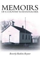 Memoirs of a Country Schoolteacher 1483637794 Book Cover