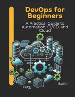 DevOps for Beginners: A Practical Guide to Automation, CI/CD, and Cloud B0F2SWFDS3 Book Cover