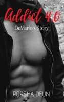 Addict 4.0 - DeMario's Story 1737375311 Book Cover