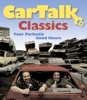 Car Talk Classics: Four Perfectly Good Hours 1665167319 Book Cover