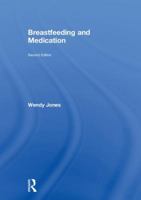 Breastfeeding and Medication 1138298328 Book Cover
