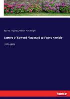 Letters of Edward Fitzgerald to Fanny Kemble, 1871-1883 1512014869 Book Cover