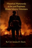 Historical Memoranda of the 52nd Regiment Illinois Infantry Volunteers: : From its Organization, Nov. 19th, 1861, To Its Muster Out, By Reason of Expiration of Service, On the 6th Day of July, 1865. 1326555367 Book Cover