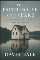The Paper House on the Lake: Where Fragile Walls Hold Endless Secrets B0FS7DWHR6 Book Cover
