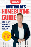 Australia's Home Buying Guide: How to buy a property faster and for less 0648980499 Book Cover