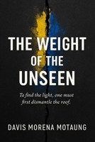 The Weight of the Unseen B0GDV12Z1V Book Cover