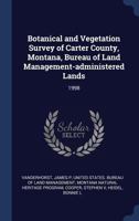 Botanical and Vegetation Survey of Carter County, Montana, Bureau of Land Management-Administered Lands: 1998 1376962942 Book Cover