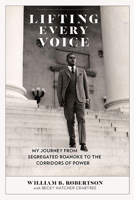 Lifting Every Voice: My Journey from Segregated Roanoke to the Corridors of Power 0813947170 Book Cover