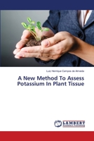 A New Method To Assess Potassium In Plant Tissue 3659891061 Book Cover
