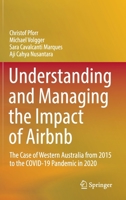 Understanding and Managing the Impact of Airbnb: The Case of Western Australia from 2015 to the COVID-19 Pandemic in 2020 9811629544 Book Cover