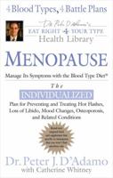 Menopause: Fight Its Symptoms with the Blood Type Diet: Fight Its Symptoms with the Blood Type Diet (Dr. Peter J. D'adamo's Eat Right for Your Type Health Library)